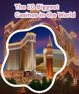 Top 10 biggest casinos in the world